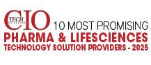 10 Most Promising Pharma & Life Sciences Technology Solution Providers  - 2025